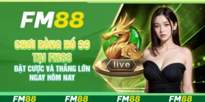 Chơi Rồng Hổ 99 Tại Fm88 Đặt Cược Và Thắng Lớn Ngay Hôm Nay