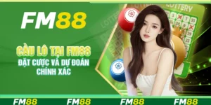 Cầu Lô Tại Nền Tảng Fm88 – Đặt Cược Và Dự Đoán Chính Xác