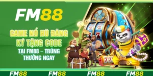 Game Nổ Hũ Đăng Ký Tặng Code Tại Fm88 – Trúng Thưởng Ngay