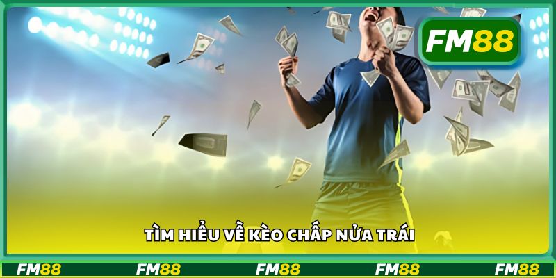 Tìm hiểu về kèo chấp nửa trái