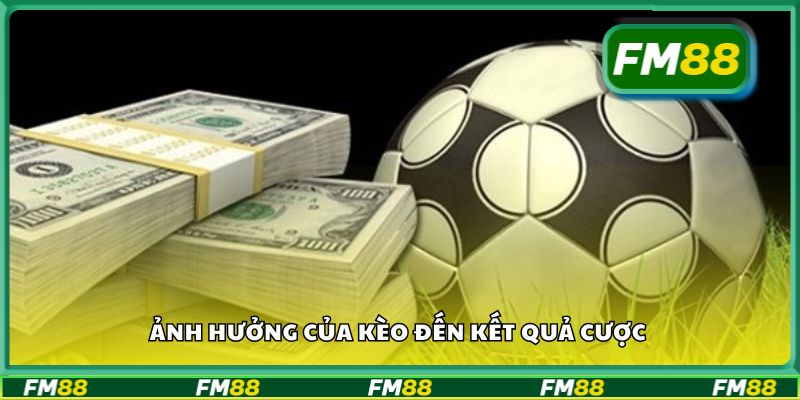 Ảnh hưởng của kèo đến kết quả cược