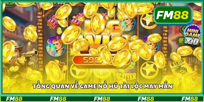 Tổng quan về game Nổ Hũ Tài Lộc May Mắn