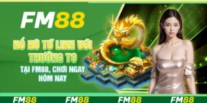 Nổ Hũ Tứ Linh Với Thưởng To Tại Fm88, Chơi Ngay Hôm Nay