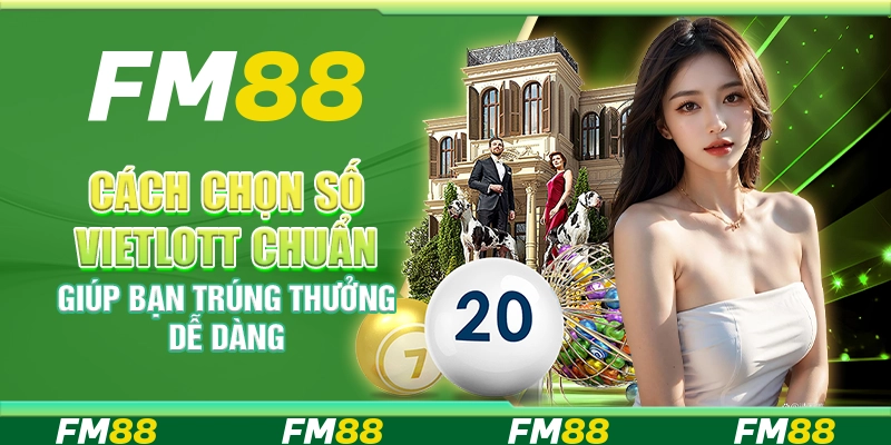 Cách Chọn Số Vietlott Chuẩn Giúp Bạn Trúng Thưởng Dễ Dàng