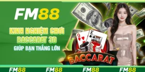 Kinh Nghiệm Chơi Baccarat 3d Giúp Bạn Thắng Lớn Mỗi Ngày
