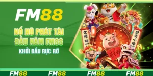 Game Nổ Hũ Phát Tài Đầu Năm Tại Fm88 - Khởi Đầu Rực Rỡ