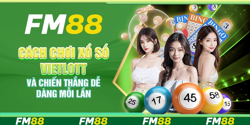 Cách chơi xổ số vietlott và chiến thắng dễ dàng mỗi lần