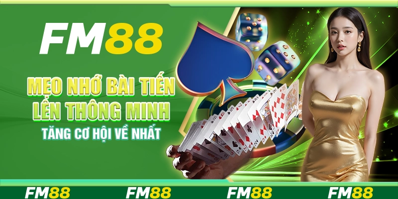 Cách nhớ bài tiến lên thông minh – Tăng cơ hội về nhất