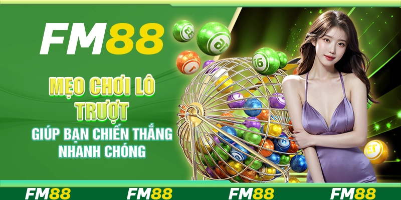 Mẹo Chơi Lô Trượt Giúp Bạn Chiến Thắng Nhanh Chóng