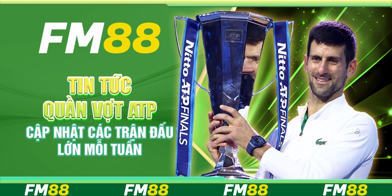 Tin Tức Quần Vợt Atp, Cập Nhật Các Trận Đấu Lớn Mỗi Tuần