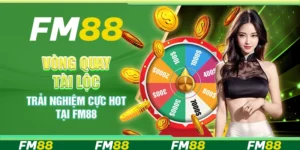 Vòng Quay Tài Lộc - Trải Nghiệm Cực Hot Tại Nền Tảng FM88
