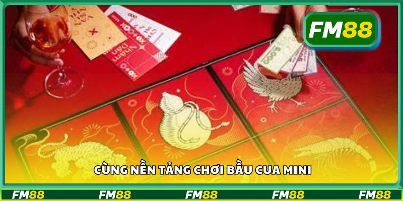 Cùng nền tảng chơi Bầu Cua Mini
