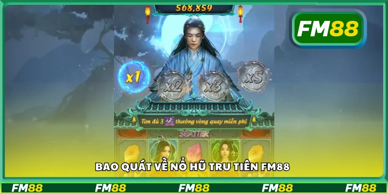 Vài nét về Nổ Hũ Tru Tiên FM88