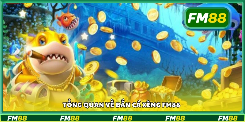 Đôi nét về bắn cá xèng FM88