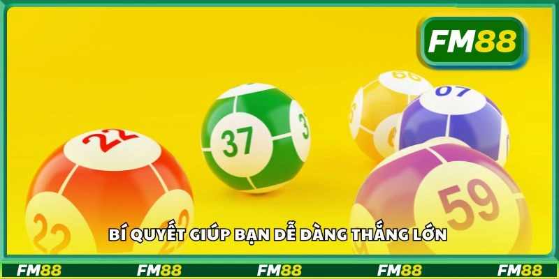 Bí quyết giúp bạn dễ dàng thắng lớn