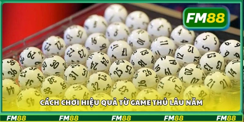 Cách chơi hiệu quả từ game thủ lâu năm