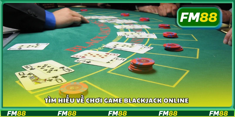 Giới thiệu game bài blackjack trực tuyến