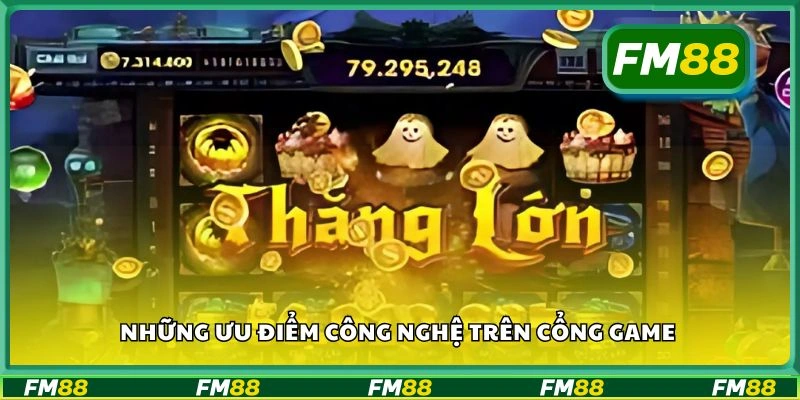 Những ưu điểm công nghệ trên cổng game