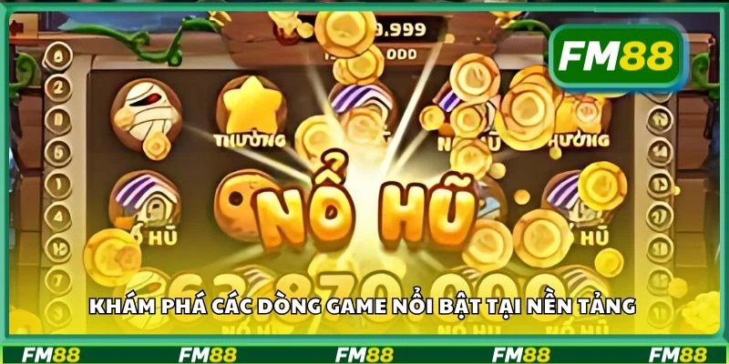 Khám phá các dòng game nổi bật tại nền tảng