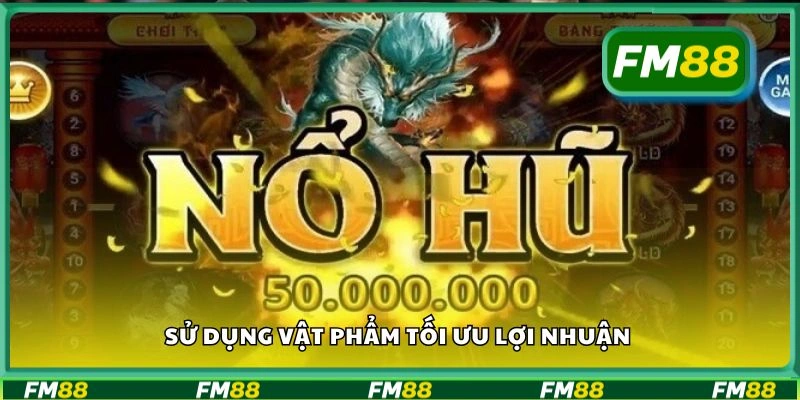 Sử dụng vật phẩm tối ưu lợi nhuận