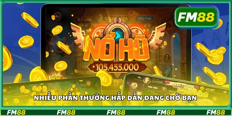Nhiều phần thưởng hấp dẫn đang chờ bạn