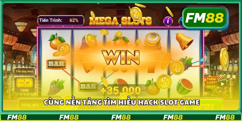 Cùng nền tảng tìm hiểu hack slot game