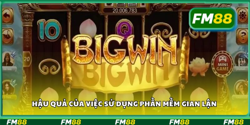Hậu quả của việc sử dụng phần mềm gian lận