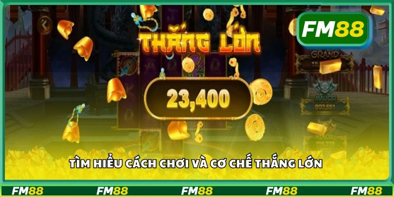 Tìm hiểu cách chơi và cơ chế thắng lớn