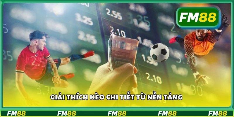 Giải thích kèo chi tiết từ nền tảng