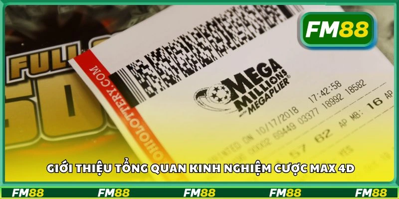 Giới thiệu tổng quan kinh nghiệm cược Max 4D