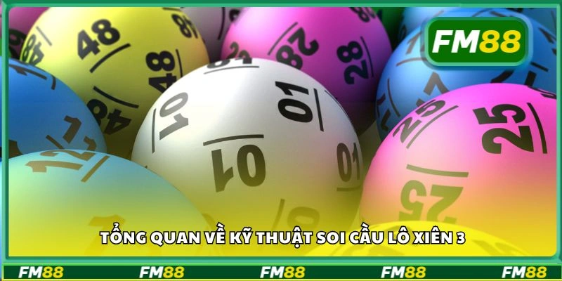 Tổng quan về kỹ thuật soi cầu lô xiên 3