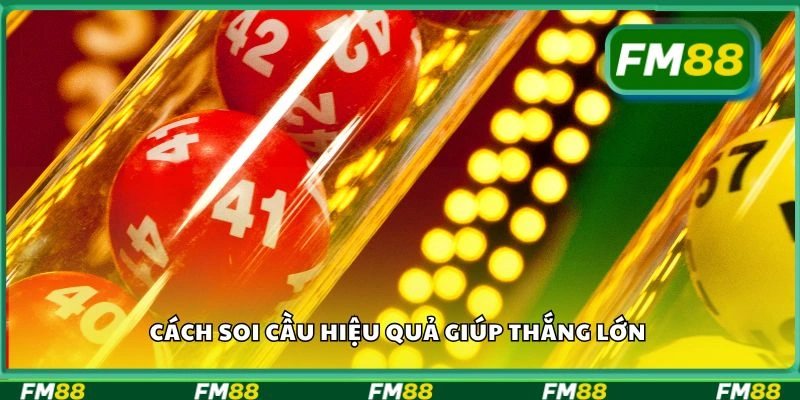 Cách soi cầu hiệu quả giúp thắng lớn