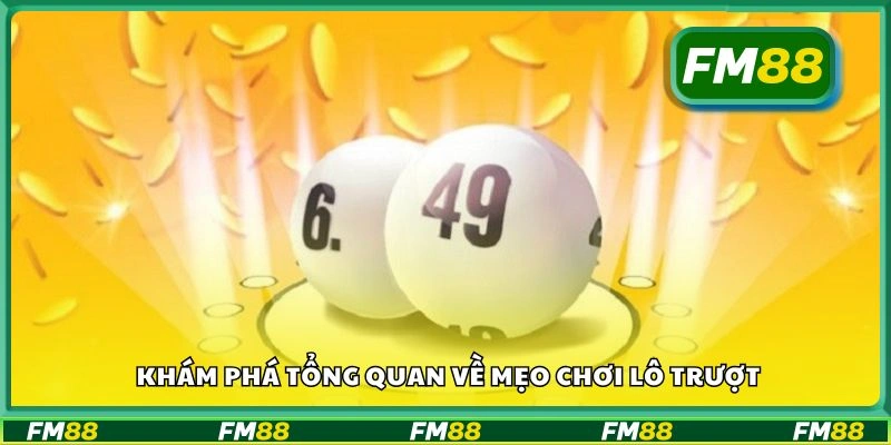 Khám phá tổng quan về mẹo chơi lô trượt