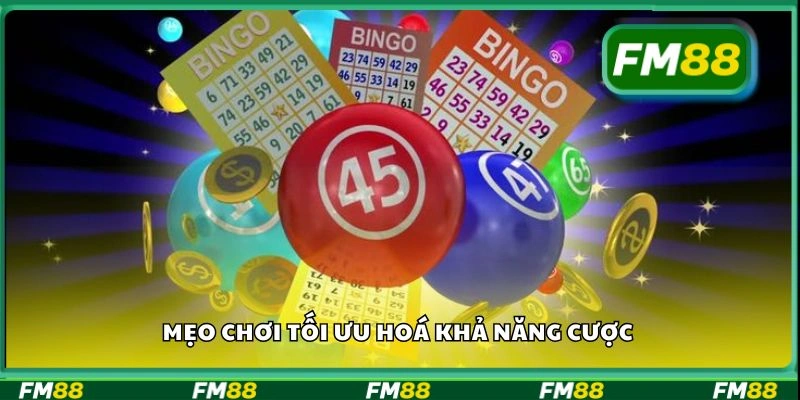 Mẹo chơi tối ưu hoá khả năng cược