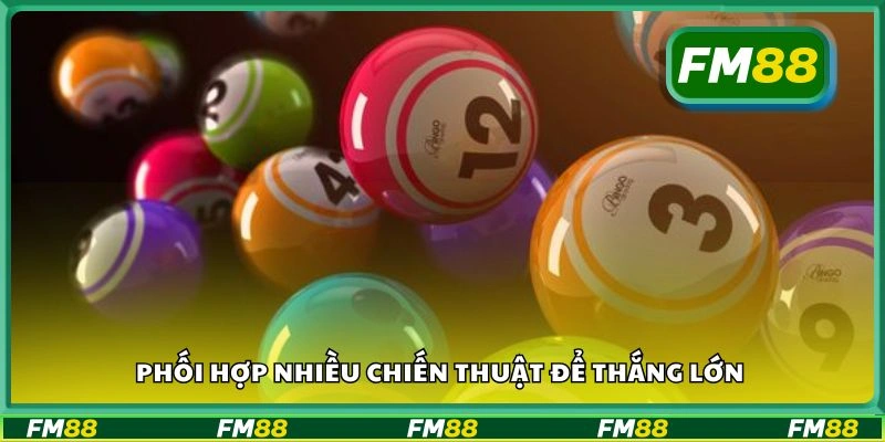Phối hợp nhiều chiến thuật để thắng lớn