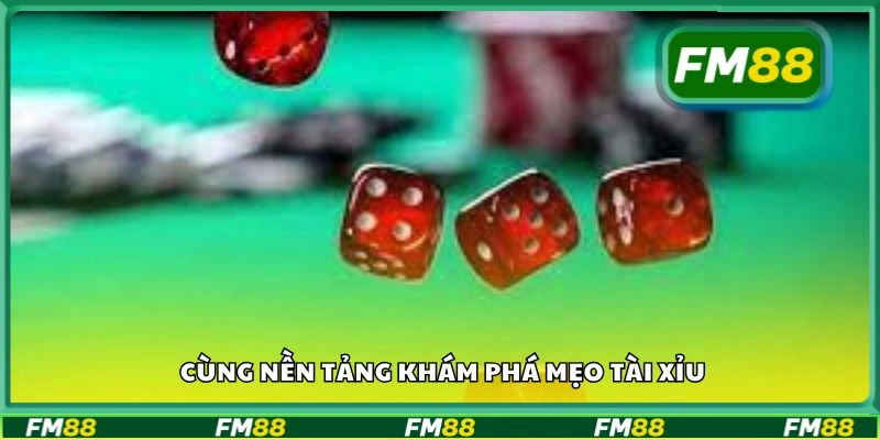 Cùng nền tảng khám phá mẹo tài xỉu