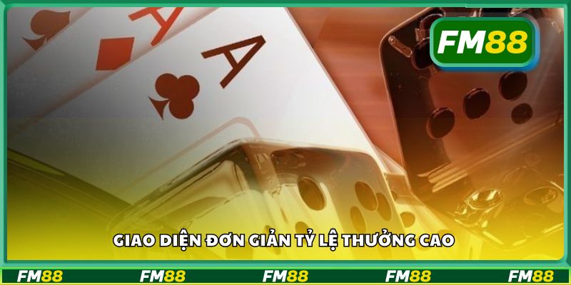 Giao diện đơn giản tỷ lệ thưởng cao