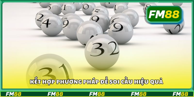 Kết hợp phương pháp để soi cầu hiệu quả