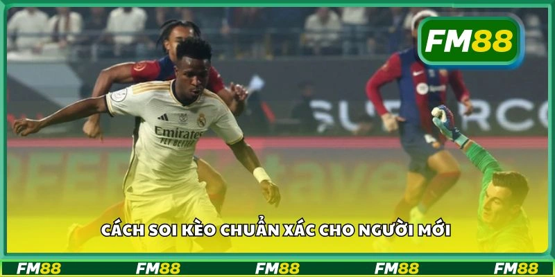 Cách soi kèo chuẩn xác cho người mới