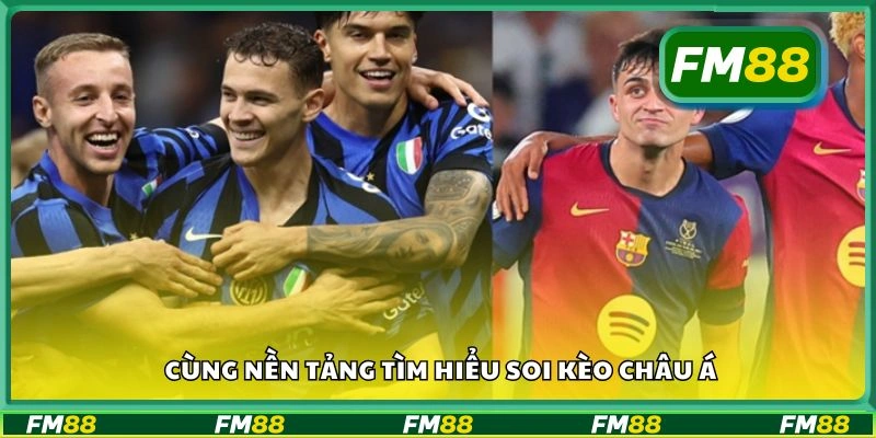 Cùng nền tảng tìm hiểu soi kèo Châu Á