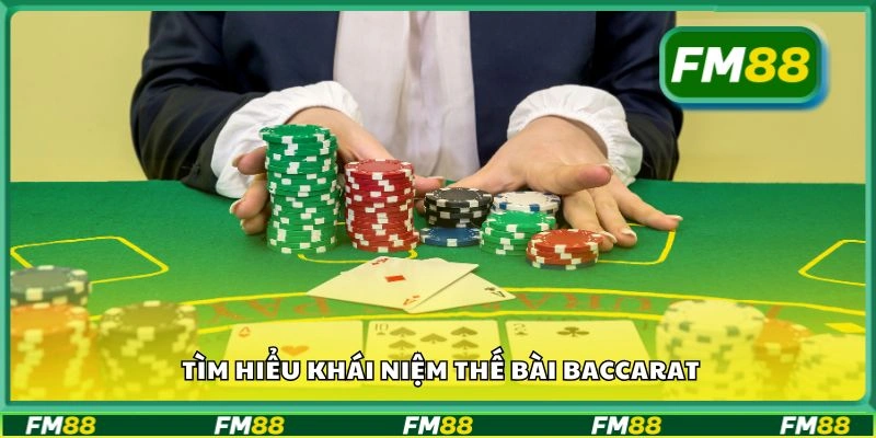 Tìm hiểu khái niệm thế bài Baccarat