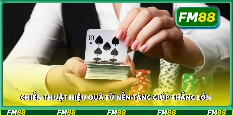 Chiến thuật hiệu quả từ nền tảng giúp thắng lớn