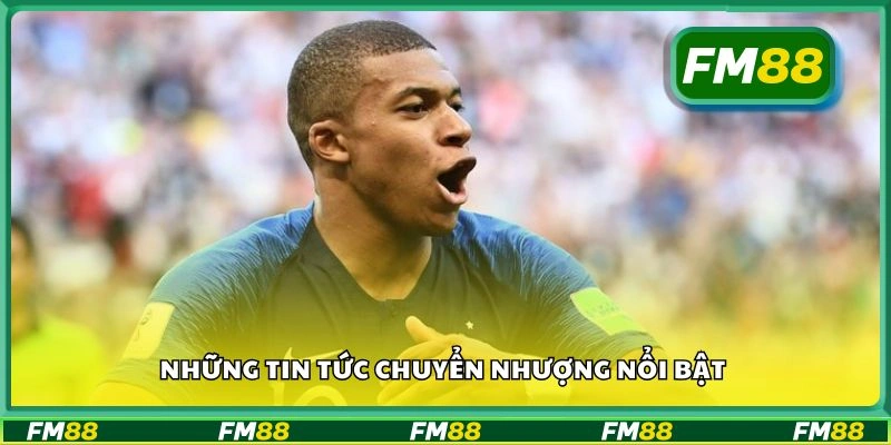 Những tin tức chuyển nhượng nổi bật