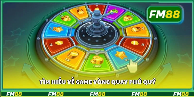 Tìm hiểu về game Vòng Quay Phú Quý