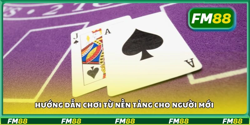 Hướng dẫn chơi từ nền tảng cho người mới