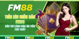 Tiến Lên Miền Bắc FM88 – Đấu trí căng não ăn tiền cực chất