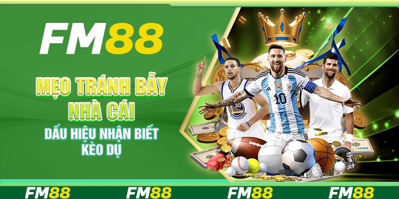Mẹo tránh bẫy nhà cái – Dấu hiệu nhận biết kèo dụ