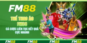 Thể thao Ảo FM88 – Cá cược liên tục kết quả cực nhanh
