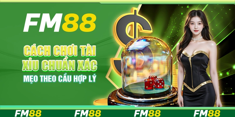 Cách chơi tài xỉu chuẩn xác – Mẹo theo cầu hợp lý