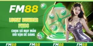 Lucky Number FM88 – Chọn số may mắn đổi vận dễ dàng
